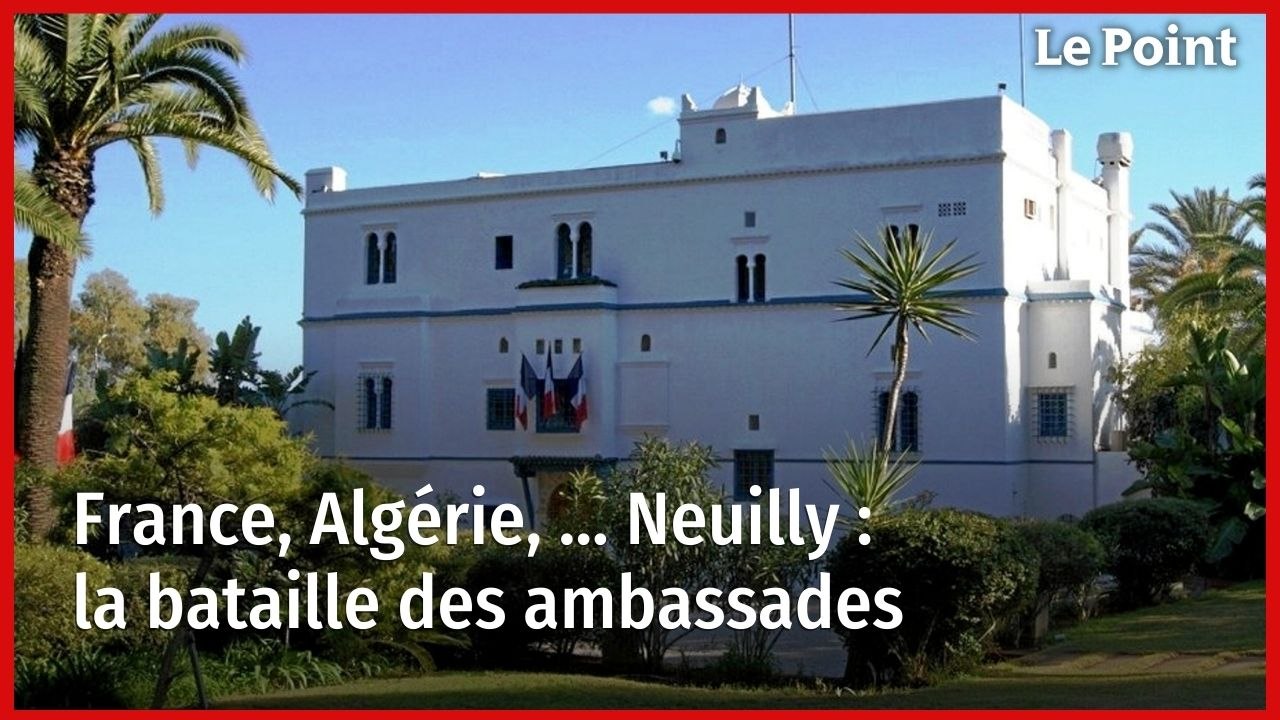 France, Algérie, ... Neuilly : la bataille des ambassades