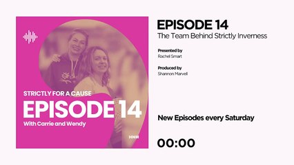 Strictly For a Cause: Episode 14 - The Team Behind Strictly Inverness