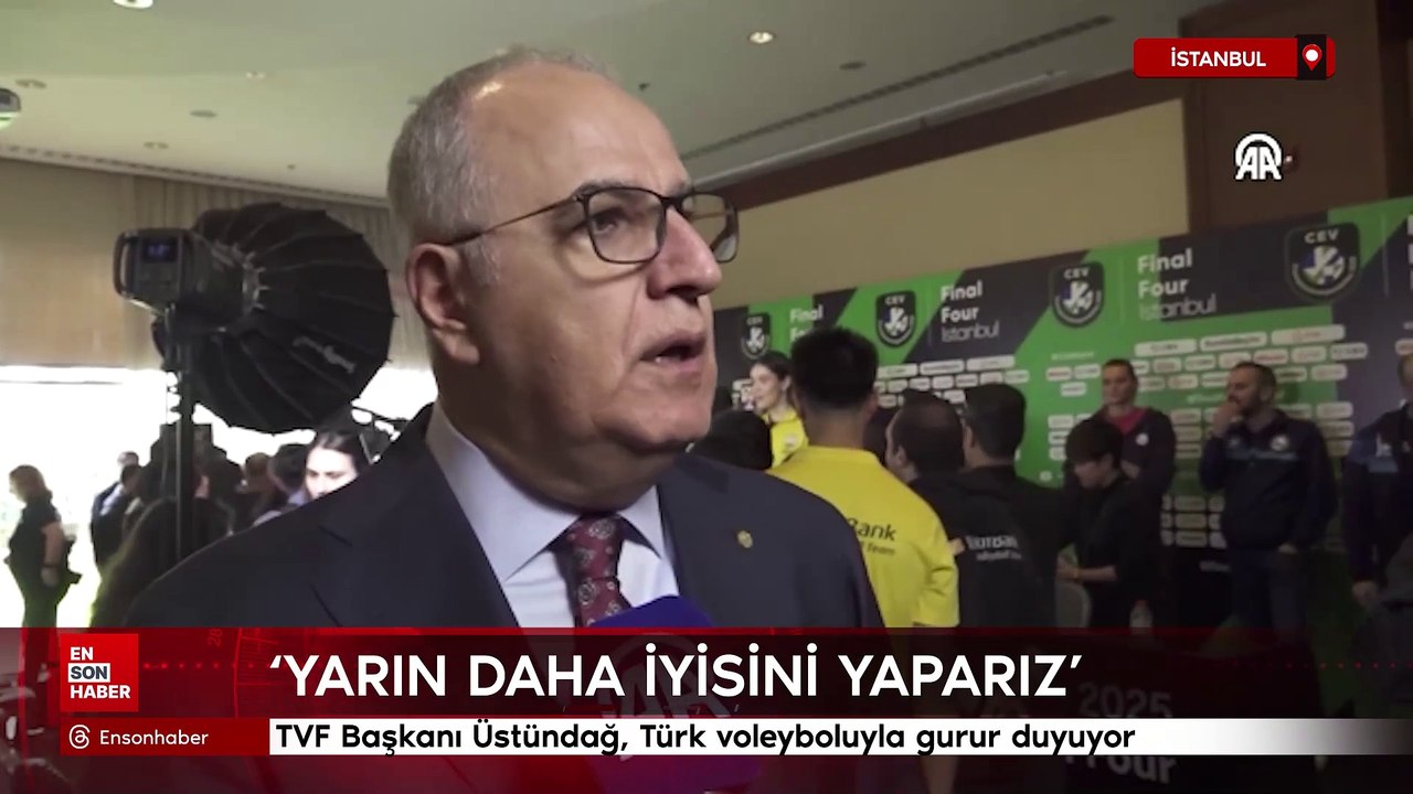 TVF Başkanı Üstündağ, Türk voleyboluyla gurur duyuyor
