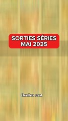 Les Must-See Séries et Recommandations pour Mai 2025 📺