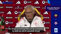 'Nothing can compare to what I did at Leicester' - Ranieri