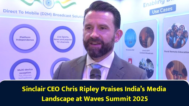 Sinclair CEO Chris Ripley Praises India’s Media Landscape at Waves Summit 2025