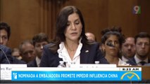 Nominada a Embajadora promete impedir influencia China| El Despertador