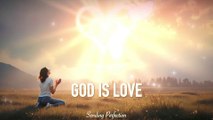 GOD IS LOVE • Inspired by 1 John 4 • Lyric Video