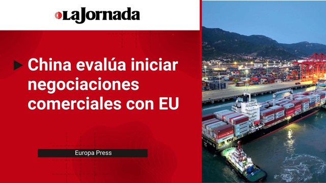 China evalúa iniciar negociaciones comerciales con EU