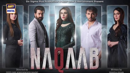 Naqaab EP 46   Ali Ansari   Humayoun Ashraf   Hina Tariq   Ghana Ali   2 May 2025   ARY Digital