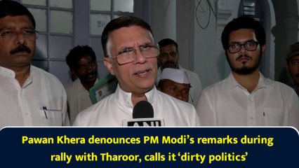 Pawan Khera denounces PM Modi’s remarks during rally with Tharoor, calls it ‘dirty politics’