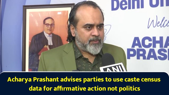 Acharya Prashant advises parties to use caste census data for affirmative action not politics