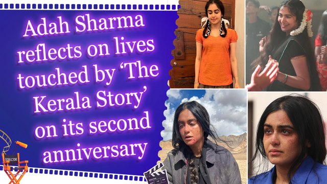 Adah Sharma reflects on lives touched by ‘The Kerala Story’ on its second anniversary