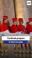 Cardinals prepare to elect new pope