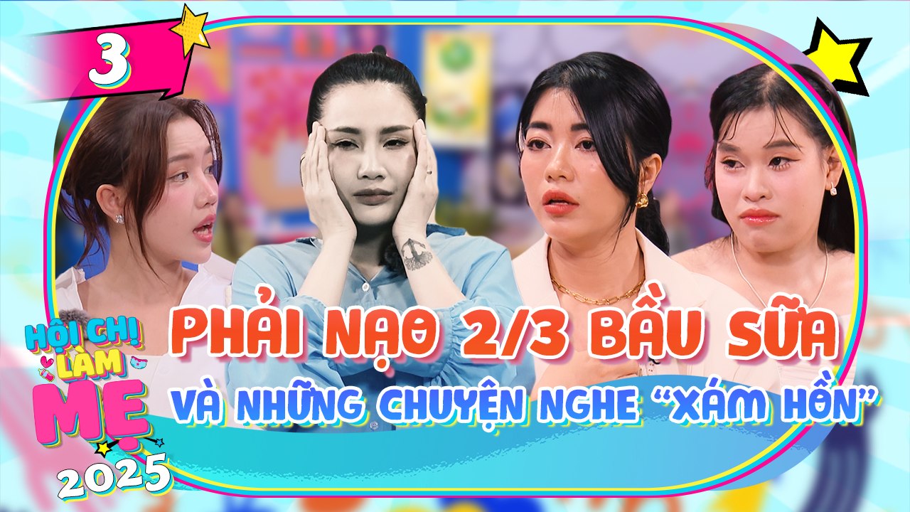 Hội Chị Làm Mẹ 2025 - Tập 03