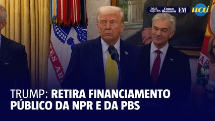 Trump ordena retirada de financiamento público da NPR e da PBS