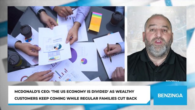 McDonald's CEO: 'The US Economy Is Divided' As Wealthy Customers Keep Coming While Regular Families Cut Back