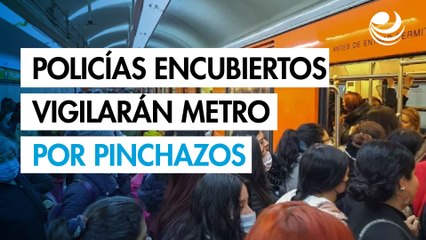 Policías encubiertos vigilarán el Metro de CDMX ante ataques de pinchazos a pasajeros