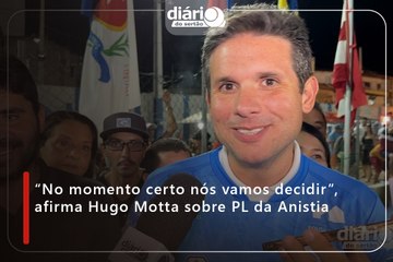 “No momento certo nós vamos decidir”, afirma Hugo Motta sobre PL da Anistia