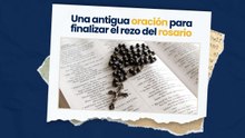 Una antigüa oración para finalizar el santo rosario