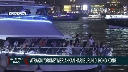 Atraksi Drone Meriahkan Hari Buruh di Hong Kong, Begini Cerita Wisatawan