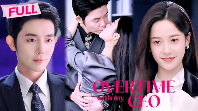[MULTI SUB] Overtime With My CEO【Full】She thought it was just a deal; he knew it was love all along