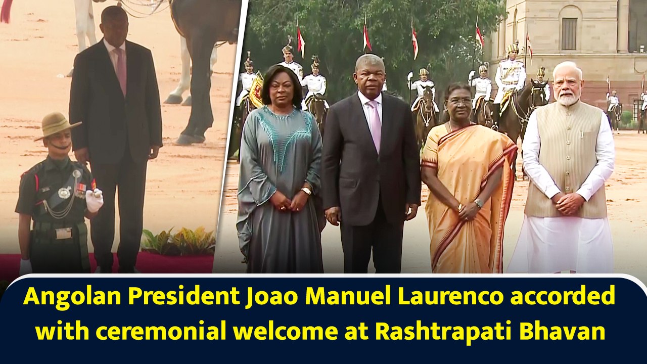 Angolan President Joao Manuel Laurenco accorded with ceremonial welcome at Rashtrapati Bhavan