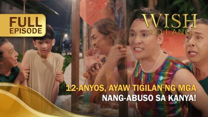 12-anyos, ayaw tigilan ng mga nang-abuso sa kanya! (Full Episode) | Wish Ko Lang