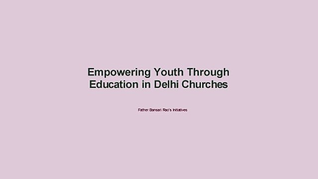 Bansari Rao Father | Transforming Youth Education Through Faith-Based Initiatives in Delhi Churches