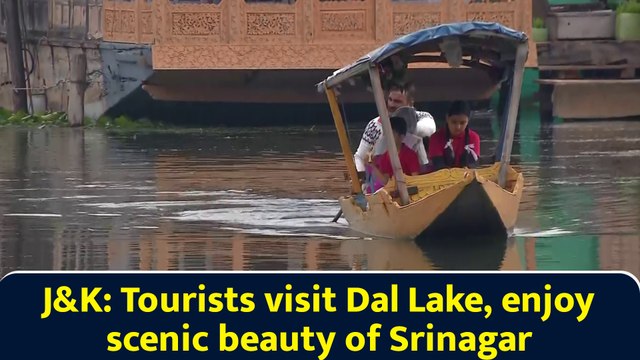 J&K: Tourists visit Dal Lake, enjoy scenic beauty of Srinagar