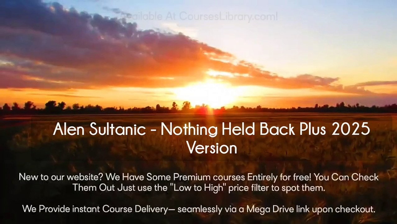 (courseslibrary.com)Alen Sultanic - Nothing Held Back Plus 2025 Version  Course download