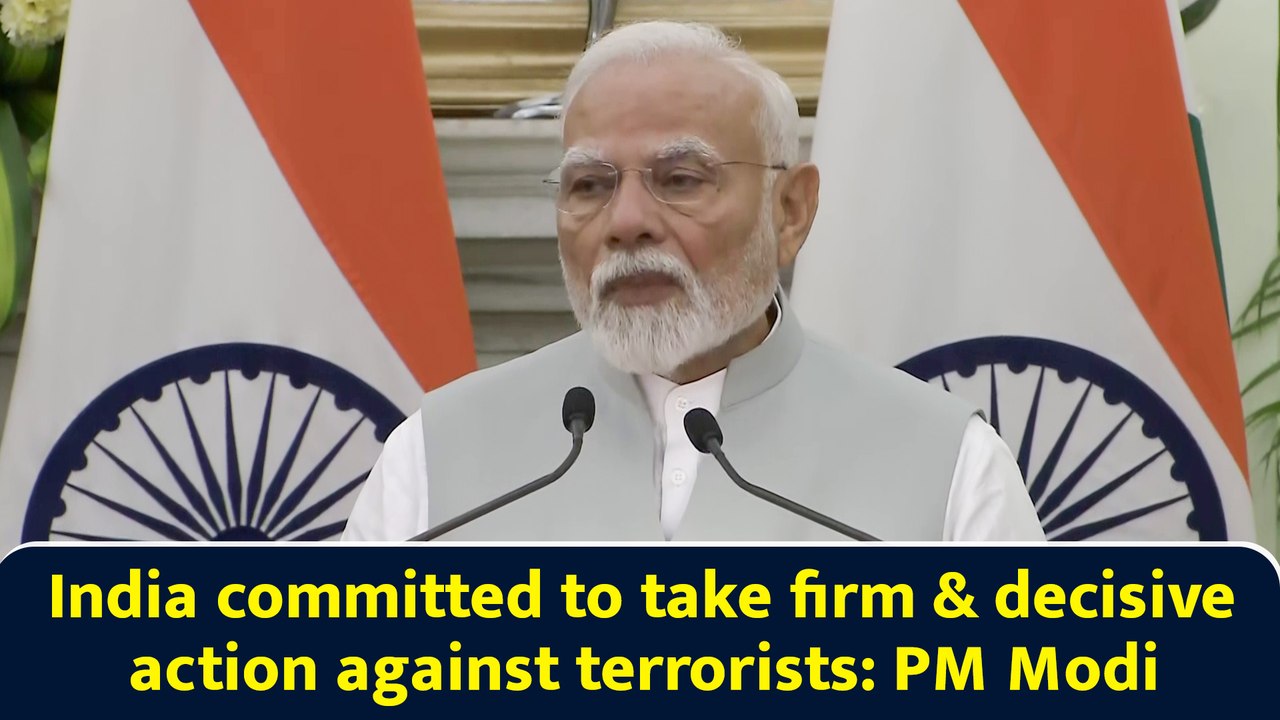 India committed to take firm & decisive action against terrorists: PM Modi