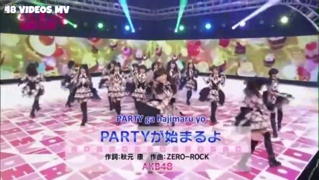 AKB48 - Party ga Hajimaru yoo (at AKB48SHOW!) | PARTYが始まるよ