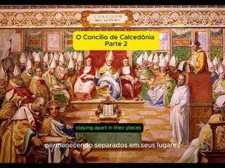 Os Concílios da Igreja Cristã 6º parte - O Concílio da Calcedônia parte 2