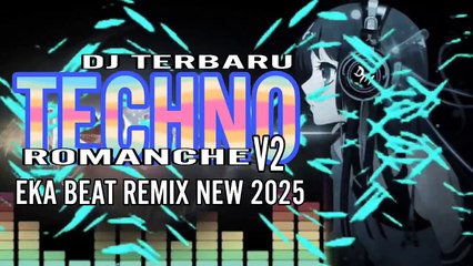 DJ TERBARU TECHNO ROMANCHE V2🌴EKA BEAT REMIX NEW 2025