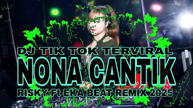 DJ TIK TOK TERVIRAL NONA CANTIK [REMAKE]🌴RIZKY Ft EKA BEAT REMIX 2025