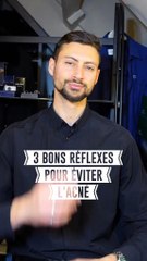 3 bons réflexes pour éviter l'acné 🙅‍♂️