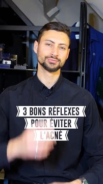 3 bons réflexes pour éviter l'acné 🙅‍♂️