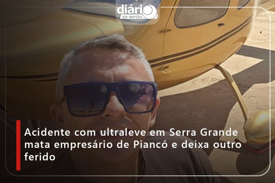 Acidente com asa-delta em Serra Grande mata empresário de Piancó e deixa outro ferido