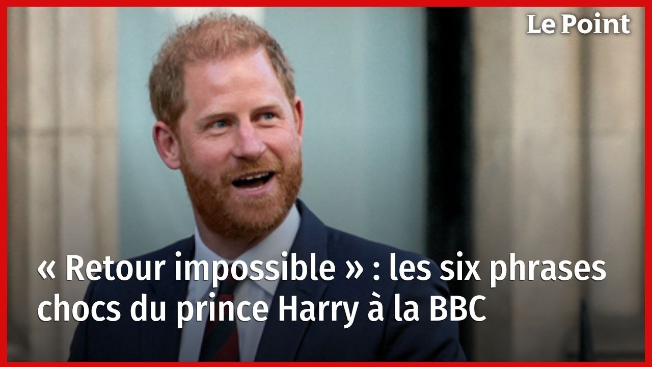 « Retour impossible » : les six phrases chocs du prince Harry à la BBC