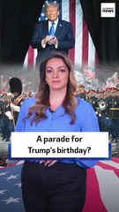 A US military parade for Trump’s birthday?