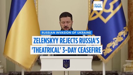 Zelenskyy rejects Russia's 3-day ceasefire proposal, pushing for 1-month truce instead