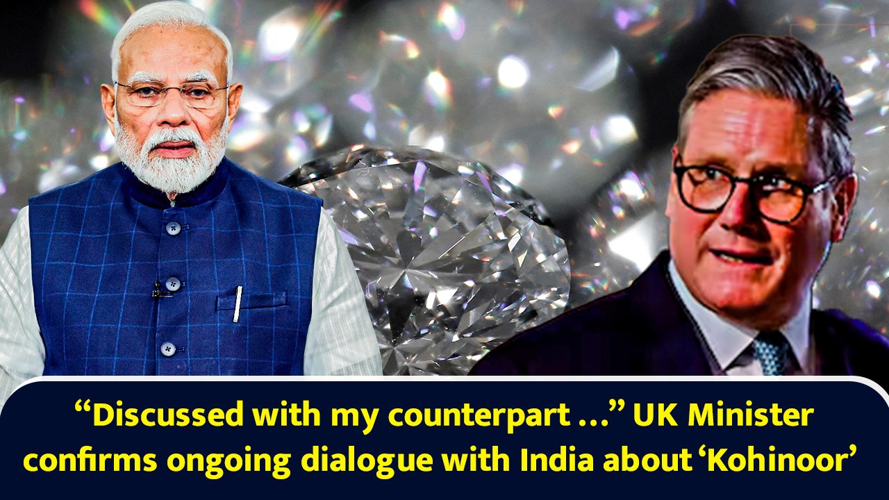 “Discussed with my counterpart …” UK Minister confirms ongoing dialogue with India about ‘Kohinoor’