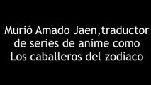 Murió Amado Jaen, traductor de series de anime como Los caballeros del zodiaco 4K60FPS