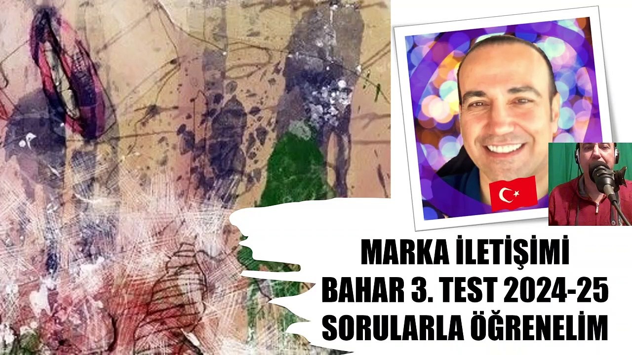 2024 - 2025 3.TEST MARKA İLETİŞİMİ Marka Farkındalığı ve Marka Çağrışımı SORULARLA ÖĞRENELİM