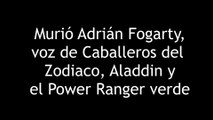 Murió Adrián Fogarty, voz de Caballeros del Zodiaco, Aladdin y el Power Ranger verde 4K60FPS