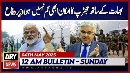 possibility of a clash with India has not yet diminished,  | ARY News 12 AM Bulletin | 4th May 2025