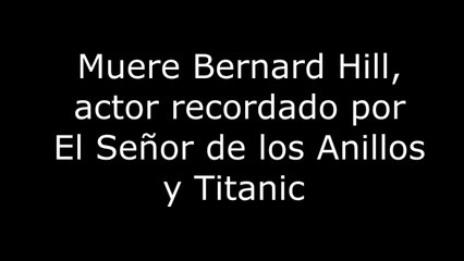 Muere Bernard Hill, actor recordado por El Señor de los Anillos y Titanic 4K60FPS