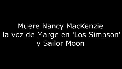 Muere Nancy MacKenzie la voz de Marge en Los Simpson y Sailor Moon 4K60FPS