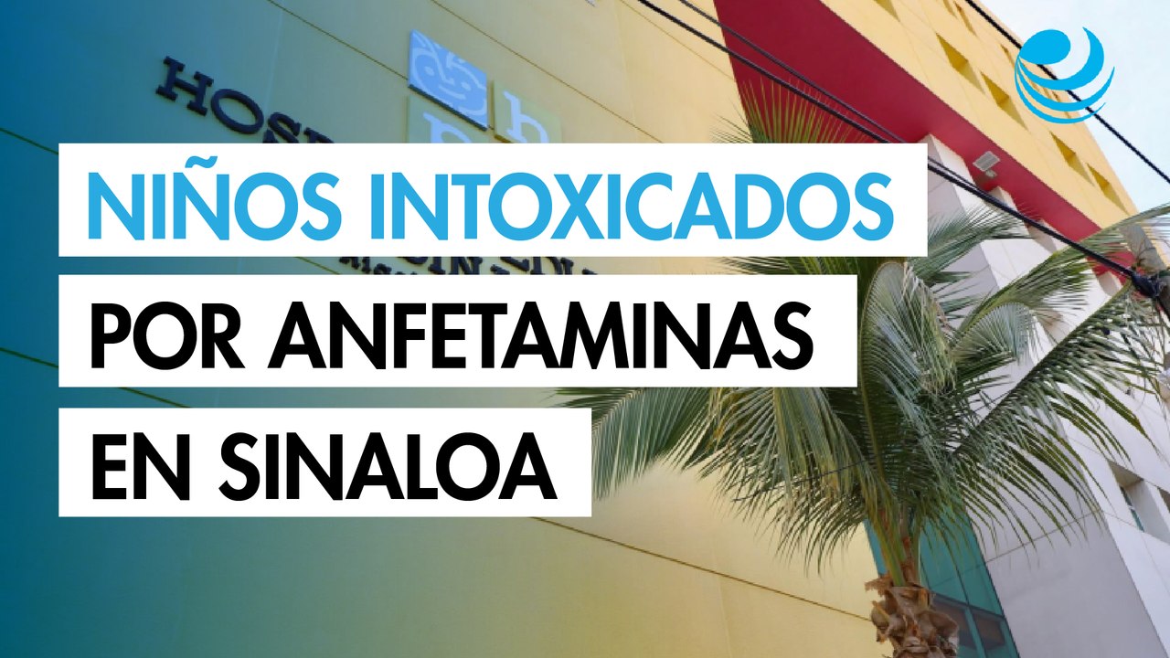 14 niños intoxicados por anfetaminas en Eldorado, confirma Secretaría de Salud de Sinaloa