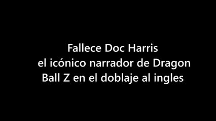 Fallece Doc Harris, el icónico narrador de Dragon Ball Z en el doblaje al inglés 4K60FPS