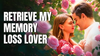 Retrieve My Memory Loss Lover Full Movie