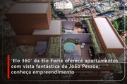 ‘Elo 360’ da Elo Forte oferece apartamentos com vista fantástica de João Pessoa; conheça empreendimento