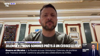 Guerre en Ukraine: "Nous sommes prêts à un cessez-le-feu", affirme Volodymyr Zelensky